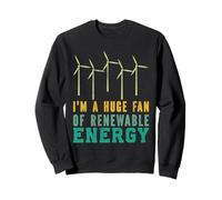 GREEN ENERGY A HUGE FAN OF RENEWABLE ENERGY Energy Sweatshirt
