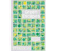 Green Escapes – The Guide to Secret Urban Gardens – Phaidon Press
