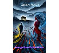 Green Fancy: A Captivating Tale of Love, Mystery, and the Secrets That Linger Beneath a Stormy Night