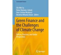 Green Finance and the Challenges of Climate Change: Policies, Practices, and Global Perspectives (Sustainable Finance)