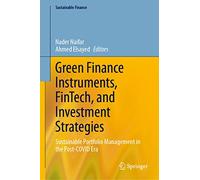 Green Finance Instruments, FinTech, and Investment Strategies: Sustainable Portfolio Management in the Post-COVID Era (Sustainable Finance)