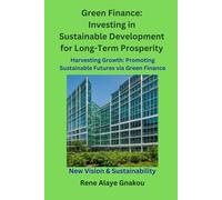 Green Finance: Investing in Sustainable Development for Long-Term Prosperity: Harvesting Growth: Promoting Sustainable Futures via Green Finance