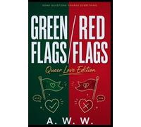 Green Flags, Red Flags, Queer Edition: A Relationship Quiz Book for Dating, Healing, and Knowing What You Want (Queer Dating Games)