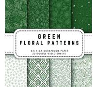Green Floral Patterns Scrapbook Paper: 20 Double-sided Decorative Craft Paper, 8.5 x 8.5 (21.59 x 21.59 cm) Perfect for Junk Journaling, Crafting, Origami, Wrapping And More.
