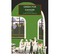 Green for Danger (British Library Crime Classics): 101: by Christianna Brand