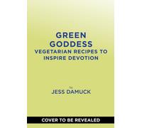 Green Goddess : Dinners for the Vegetable Devoted