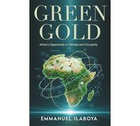 GREEN GOLD: Africa’s Opportunity in Climate and Circularity