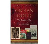 Green Gold: The Empire of Tea