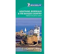Green Guide Aquitaine, Bordeaux & The Basque Country (Michelin Green Guide)
