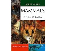 Green Guide Mammals of Australia: Behavioural insights, action photography (Australian Green Guides)