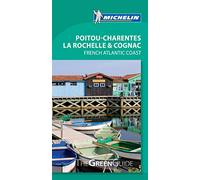 Green Guide Poitou-Charentes, La Rochelle & Cognac (Michelin Green Guide)
