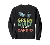 Green Guilt Is My Cardio Funny Eco Friendly Parent Sweatshirt