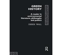 Green History: A Reader in Environmental Literature, Philosophy and Politics