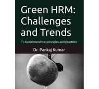 Green HRM: Challenges and Trends: To Understand the principles and practices