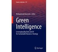 Green Intelligence : Leveraging Big Data and AI for Sustainable Business Strategy