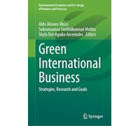 Green International Business: Strategies, Research and Goals (Environmental Footprints and Eco-design of Products and Processes)