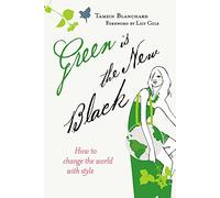 Green is the New Black: How to Save the World in Style (The Hungry Student)