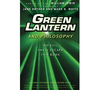Green Lantern and Philosophy: No Evil Shall Escape this Book: No Evil Shall Escape this Book: 21 (The Blackwell Philosophy and Pop Culture Series)