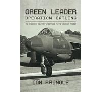 Green Leader : Operation Gatling, the Rhodesian Military's Response To The Viscount Tragedy