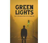 GREEN LIGHTS: How to Recognize When Life is Saying YES