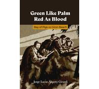 Green like palm, red like blood: Bay of Pigs vs Giron Beach