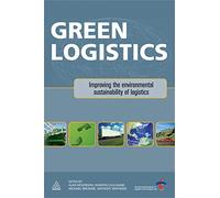 Green Logistics: Improving the Environmental Sustainability of Logistics