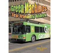 Green Machines: Eco-Friendly Rides: 15 (Vehicles on the Move)