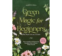 Green Magic for Beginners - The Practical Guide: How to Awaken and Harness the Boundless Power of Nature Within Yourself badge | incl. spirit animal finder, witch rituals, flower essences, etc.