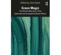 Green Magic : The World’s Best Fairy Tales Collected and Arranged by Romer Wilson