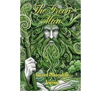 Green Man - Sacred Masculine Journal: A Space for Inner Wisdom, Creativity and Self-Discovery (Celtic)