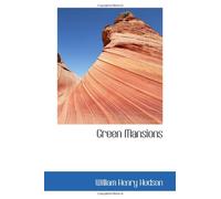 Green Mansions: A Romance of the Tropical Forest