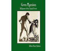 Green Mansions: A Romance of the Tropical Forest