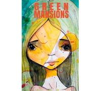 Green Mansions: A Romance of the Tropical Forest (The Lightbound Library)