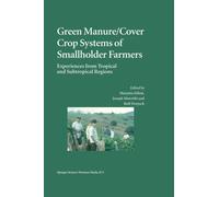 Green Manure/Cover Crop Systems of Smallholder Farmers : Experiences from Tropical and Subtropical Regions