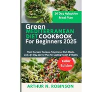 Green Mediterranean Diet Cookbook for Beginners 2025: Green Mediterranean diet, Anti-inflammatory diet, Air fryer recipes, Mediterranean cookbook,Weight loss diet,plant-based diet, quick and easy gr