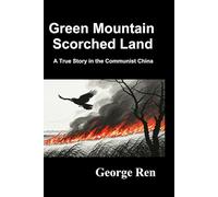 Green Mountain Scorched Land: A true story of an ordinary in communist China.