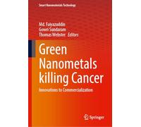 Green Nanometals killing Cancer: Innovations to Commercialization (Smart Nanomaterials Technology)