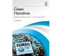 Green Narratives : Media and Environment in a Changing World