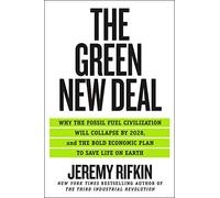 Green New Deal, The: Why the Fossil Fuel Civilization Will Collapse by 2028, and the Bold Economic Plan to Save Life on Earth