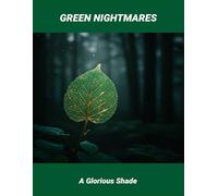 Green Nightmares: A Glorious Shade