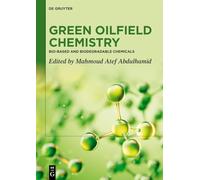 Green Oilfield Chemistry: Bio-based and Biodegradable Chemicals