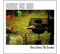 Green On Red - Here Come the Snakes: Expanded