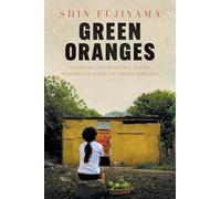 Green Oranges: A Journey into Honduras to Find Redemption, Hope, and Transformation