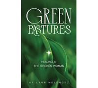 Green Pastures Healing for The Broken Woman