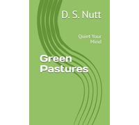 Green Pastures: Quiet Your Mind