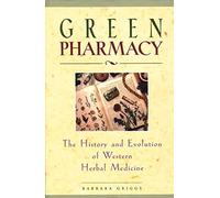 Green Pharmacy: The History and Evolution of Western Herbal Medicine by Griggs, Barbara (1997) Paperback