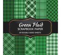 Green Plaid Scrapbook Paper: 20 Sheets Double Sided Color, Decoupage, Junk Journal & DIY Projects, Decorative Craft Paper Pad for Scrapbooking