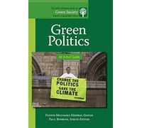 Green Politics: An A-to-Z Guide: 2 (The SAGE Reference Series on Green Society: Toward a Sustainable Future-Series Editor: Paul Robbins)