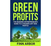 Green Profits: The Budding Entrepreneur’s Guide to a Houseplant Side Hustle