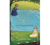 Green Promises: Girls Who Loved the Earth (Girls Who Love Science)